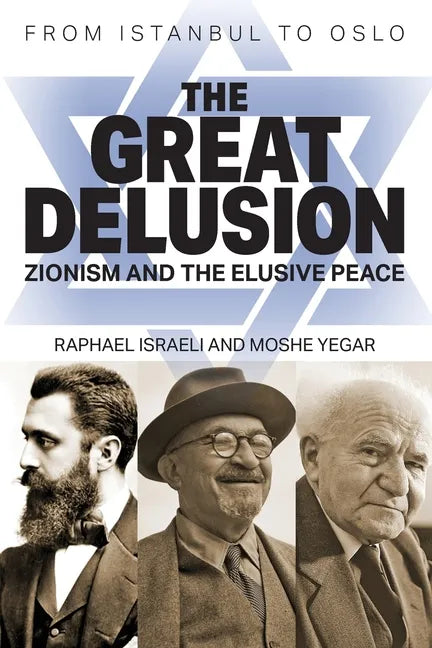 The Great Delusion: Zionism and the Elusive Peace - Paperback