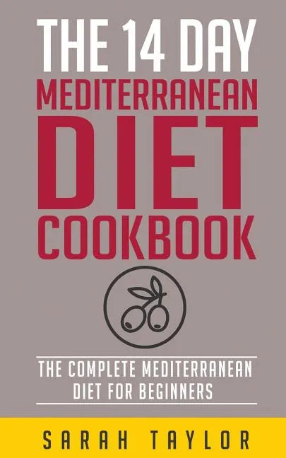 The 14 Day Mediterranean Diet Cookbook - Paperback