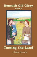 Taming the Land (Beneath Old Glory: Book 5) - Paperback