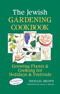 The Jewish Gardening Cookbook: Growing Plants & Cooking for Holidays & Festivals - Hardcover