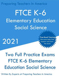 FTCE K-6 Elementary Education - Social Science: Two Full Practice Exam - Free Online Tutoring - Updated Exam Questions - Paperback