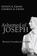 Ashamed of Joseph: Mormon Foundations Crumble - Hardcover