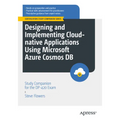 Designing and Implementing Cloud-Native Applications Using Microsoft Azure Cosmos DB: Study Companion for the Dp-420 Exam - Paperback