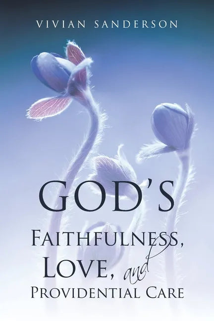God's Faithfulness, Love, and Providential Care - Paperback