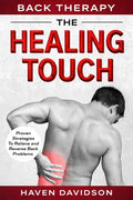 Back Therapy: The Healing Touch - Proven Strategies To Relieve and Reverse Back Problems - Paperback