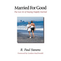 Married for Good: The Lost Art of Staying Happily Married - Paperback