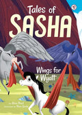 Tales of Sasha 6: Wings for Wyatt - Hardcover