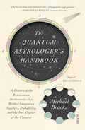 The Quantum Astrologer's Handbook: A History of the Renaissance Mathematics That Birthed Imaginary Numbers, Probability, and the New Physics of the Un - Paperback