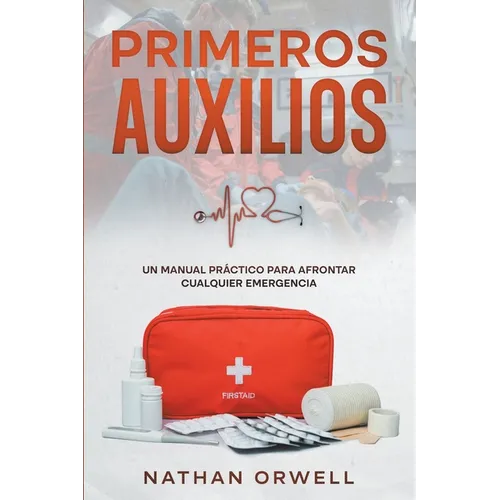 Primeros Auxilios: Un manual práctico para afrontar cualquier emergencia - Paperback