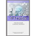 Python for Healthcare & Medical Research: Exploring the Exciting World of Possibilities with Python - Paperback