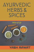 Ayurvedic Herbs & Spices: Elixir of Life - Paperback
