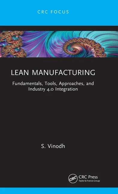 Lean Manufacturing: Fundamentals, Tools, Approaches, and Industry 4.0 Integration - Hardcover