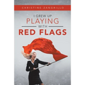 I Grew up Playing with Red Flags - Paperback