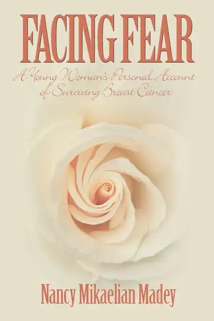 Facing Fear: A Young Woman's Personal Account of Surviving Breast Cancer - Paperback