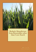 Biofuels Manufacture from Renewables other than Corn Starch - Paperback