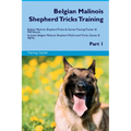 Belgian Malinois Shepherd Tricks Training Belgian Malinois Shepherd Tricks & Games Training Tracker & Workbook. Includes: Belgian Malinois Shepherd Mu - Paperback