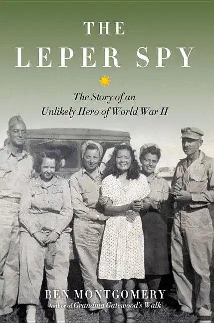 The Leper Spy: The Story of an Unlikely Hero of World War II - Hardcover