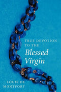 True Devotion to the Blessed Virgin - Paperback