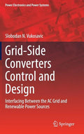 Grid-Side Converters Control and Design: Interfacing Between the AC Grid and Renewable Power Sources - Hardcover