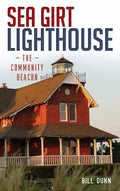 Sea Girt Lighthouse: The Community Beacon - Hardcover