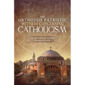 The Orthodox Patristic Witness Concerning Catholicism - Paperback