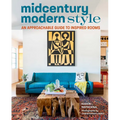 Midcentury Modern Style: An Approachable Guide to Inspired Rooms - Hardcover