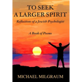 To Seek a Larger Spirit: Reflections of a Jewish Psychologist - Hardcover