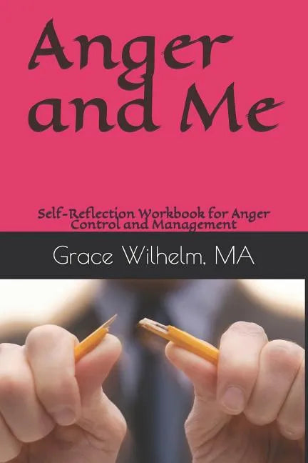 Anger and Me: Self-Reflection Workbook for Anger Control and Management - Paperback