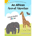 An African Animal Adventure: A Tongue Twisting ABC Tale - Hardcover