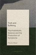 Truth and Suffering: Psychoanalysis, Science and the Production of Symptoms - Paperback