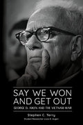 Say We Won and Get Out: George D. Aiken and the Vietnam War - Paperback