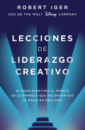 Lecciones de Liderazgo Creativo. Lecciones Aprendidas Como CEO de Walt Disney Company Por 15 Años / The Ride of a Lifetime = The Ride of a Lifetime - Paperback