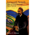 Living with Nietzsche: What the Great Immoralist Has to Teach Us - Paperback