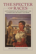 The Specter of Races: Latin American Anthropology and Literature Between the Wars - Paperback