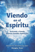 Viendo En El Espíritu: Activando y Usando Nuestros Sentidos Espirituales - Paperback