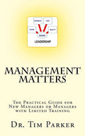 Management Matters: The Practical Guide for New Managers or Managers with Limited Training - Paperback