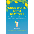 Good Work, Grit & Gratitude: The Bittersweet Lessons of the Lemonade Generation: A Memoir - Paperback