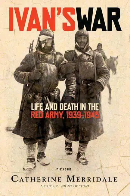 Ivan's War: Life and Death in the Red Army, 1939-1945 - Paperback