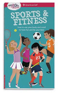 A Smart Girl's Guide: Sports & Fitness: How to Use Your Body and Mind to Play and Feel Your Best - Paperback
