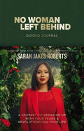 No Woman Left Behind Guided Journal: A Journey to Breaking Up with Your Fears and Revolutionizing Your Life (a Woman Evolve Experience) - Hardcover