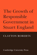 The Growth of Responsible Government in Stuart England - Paperback