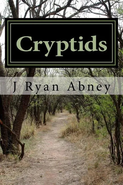 Cryptids: Urban Legends and Other Strange Things in America - Paperback