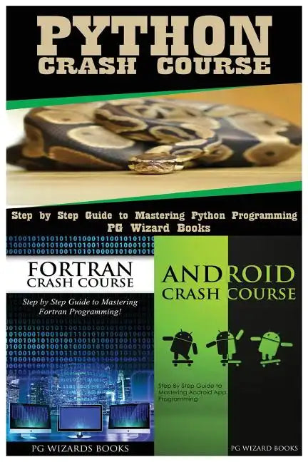Python Crash Course + FORTRAN Crash Course + Android Crash Course - Paperback