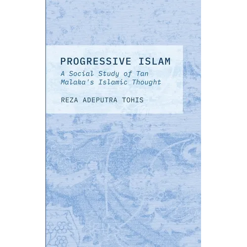 Progressive Islam: A Social Study of Tan Malaka's Islamic Thought - Hardcover