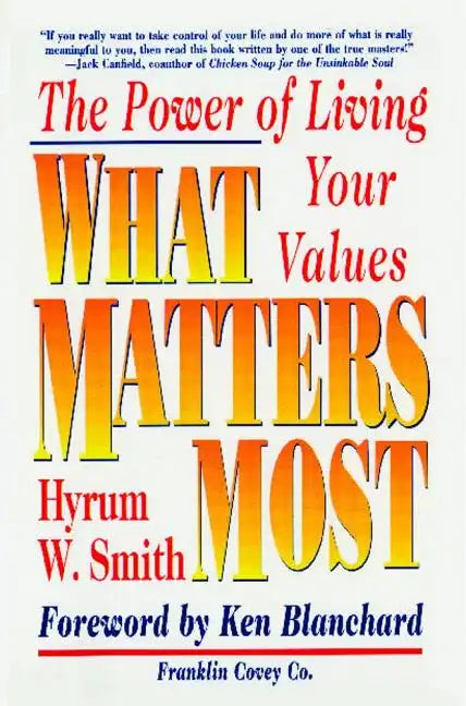 What Matters Most: The Power of Living Your Values - Paperback