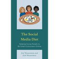 The Social Media Diet: Helping Young People to Be Smart Consumers Online - Hardcover
