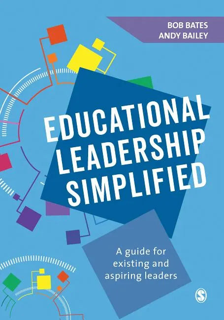 Educational Leadership Simplified: A guide for existing and aspiring leaders - Paperback