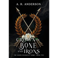 Crown of Bone and Irons - Hardcover