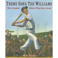 There Goes Ted Williams: The Greatest Hitter Who Ever Lived - Paperback