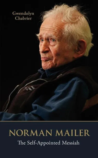 Norman Mailer: The Self-Appointed Messiah - Paperback
